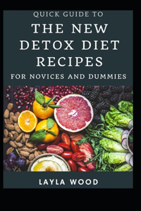 Quick Guide To The New Detox Diet Recipes For Novices And Dummies