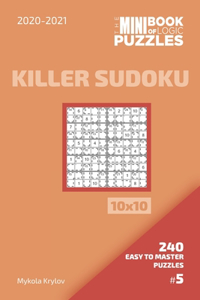 Mini Book Of Logic Puzzles 2020-2021. Killer Sudoku 10x10 - 240 Easy To Master Puzzles. #5