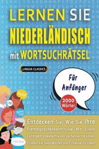 LERNEN SIE NIEDERLÄNDISCH MIT WORTSUCHRÄTSEL FÜR ANFÄNGER - Entdecken Sie, Wie Sie Ihre Fremdsprachenkenntnisse Mit Einem Lustigen Vokabeltrainer Verbessern Können - Finden Sie 2000 Wörter Um Zuhause Zu Üben