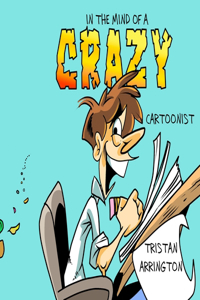 In the Mind of A Crazy Cartoonist