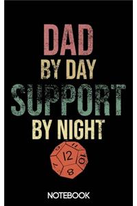 Dad by Day Support by Night Notebook (100 pages)