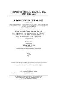 Hearing on H.R. 146, H.R. 182, and H.R. 601