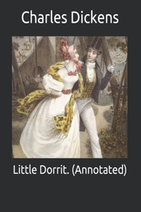 Little Dorrit. (Annotated)