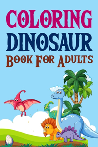 Coloring Dinosaur Book For Adults