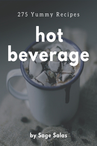 275 Yummy Hot Beverage Recipes