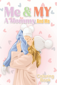 Me and My a Mommy and Me Coloring Book