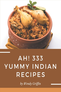 Ah! 333 Yummy Indian Recipes