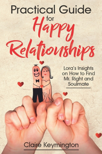 Practical Guide for Happy Relationships