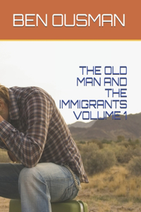 Old Man and the Immigrants Volume 1
