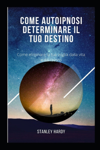 Come Autoipnosi Determinare il tuo destino