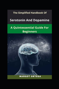 The Simplified Handbook Of Serotonin And Dopamine