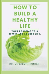 How to Build a Healthy Life