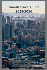 Taiwan Travel Guide 2023-2024