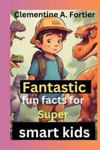 Fantastic fun fact for super smart kids.