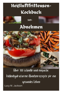 Heißluftfritteusen-Kochbuch zum Abnehmen