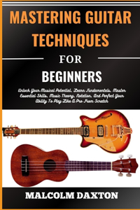Mastering Guitar Techniques for Beginners