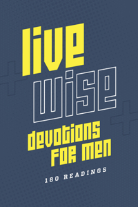 Live Wise Devotions for Men: 180 Readings