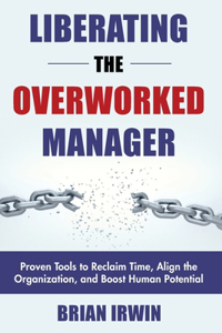 Liberating the Overworked Manager