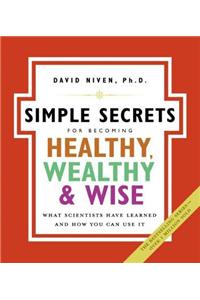 The Simple Secrets for Becoming Healthy, Wealthy, and Wise