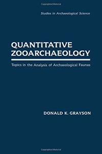 Quantitative Zooarchaeology: Topics in the Analysis of Archaelogical Faunas (Studies in Archaeology)