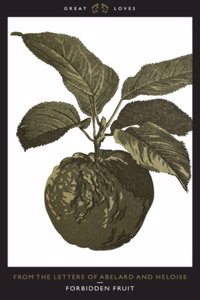 Forbidden Fruit: From The Letters of Abelard and Heloise (Penguin Great Loves)