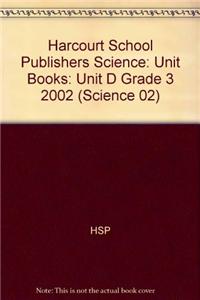 Harcourt School Publishers Science: Unit Books: Unit D Grade 3 2002
