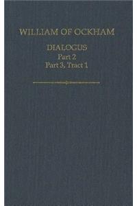 William of Ockham: Dialogus, Part 2, Part 3, Tract 1