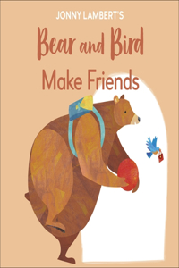 Jonny Lambert's Bear and Bird: Make Friends