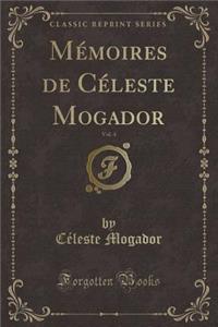 MÃ©moires de CÃ©leste Mogador, Vol. 4 (Classic Reprint)