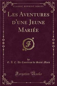 Les Aventures d'Une Jeune Mariée (Classic Reprint)