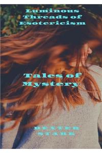 LUMINOUS THREADS OF ESOTERICISM Tales of Mystery