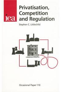 Privatisation, Competition and Regulation
