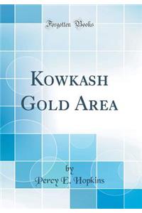 Kowkash Gold Area (Classic Reprint)