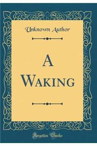 A Waking (Classic Reprint)