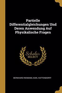 Partielle Differentialgleichungen Und Deren Anwendung Auf Physikalische Fragen