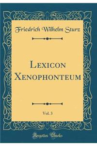 Lexicon Xenophonteum, Vol. 3 (Classic Reprint)