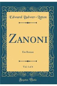 Zanoni, Vol. 1 of 4: Ein Roman (Classic Reprint)