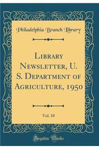 Library Newsletter, U. S. Department of Agriculture, 1950, Vol. 10 (Classic Reprint)