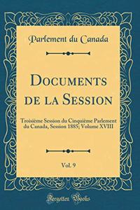Documents de la Session, Vol. 9: Troisième Session du Cinquième Parlement du Canada, Session 1885; Volume XVIII (Classic Reprint)