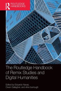 Routledge Handbook of Remix Studies and Digital Humanities