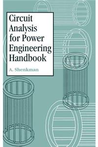 Circuit Analysis for Power Engineering Handbook