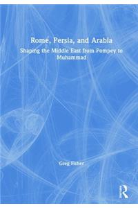 Rome, Persia, and Arabia