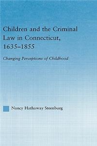 Children and the Criminal Law in Connecticut, 1635-1855