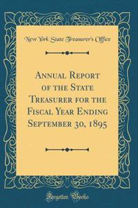 Annual Report of the State Treasurer for the Fiscal Year Ending September 30, 1895 (Classic Reprint)
