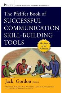 The Pfeiffer Book of Successful Communication Skill-Building Tools