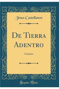 de Tierra Adentro: Cuentos (Classic Reprint)