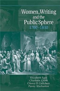 Women, Writing and the Public Sphere, 1700 1830