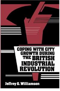 Coping with City Growth during the British Industrial Revolution