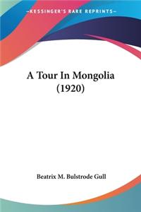 A Tour In Mongolia (1920)