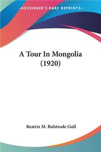 Tour In Mongolia (1920)